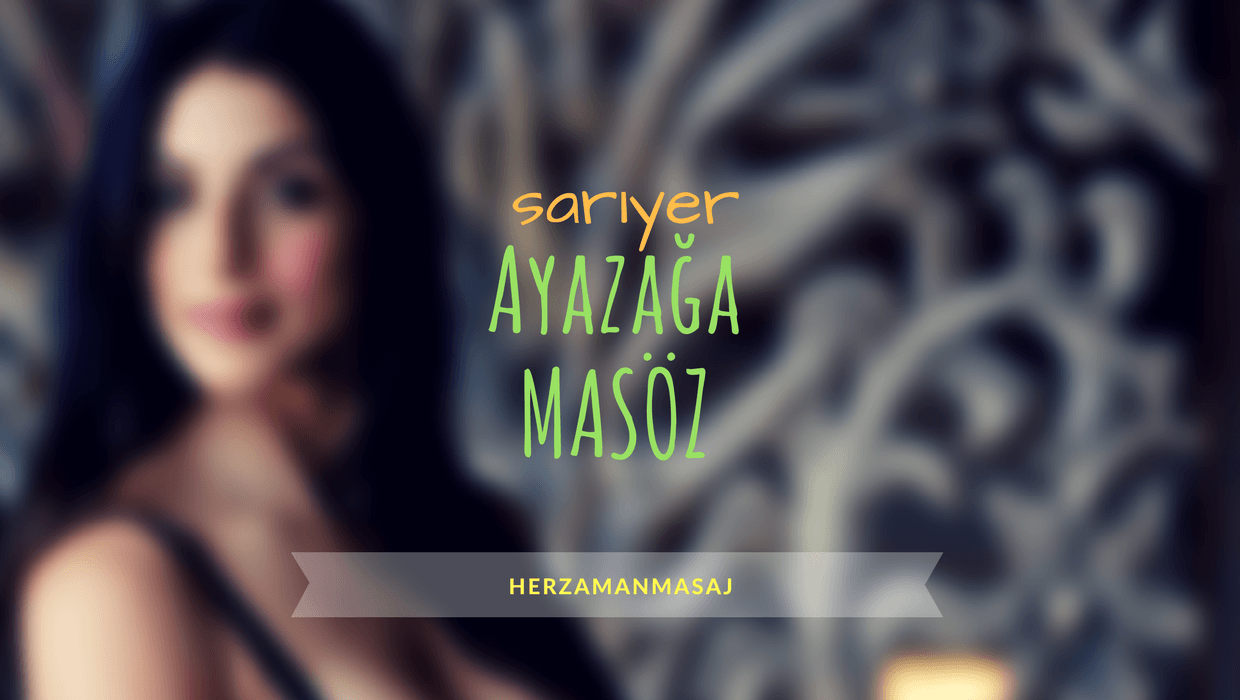 Ayazağa Masöz Sarıyer İstanbul