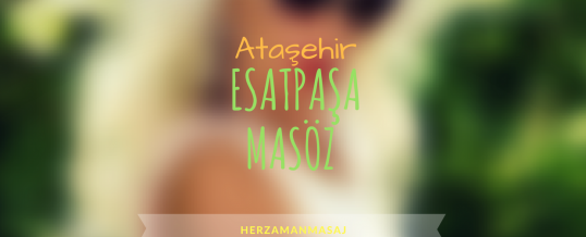 Esatpaşa Masöz Ataşehir İstanbul