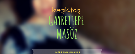 Gayrettepe Masöz Beşiktaş İstanbul