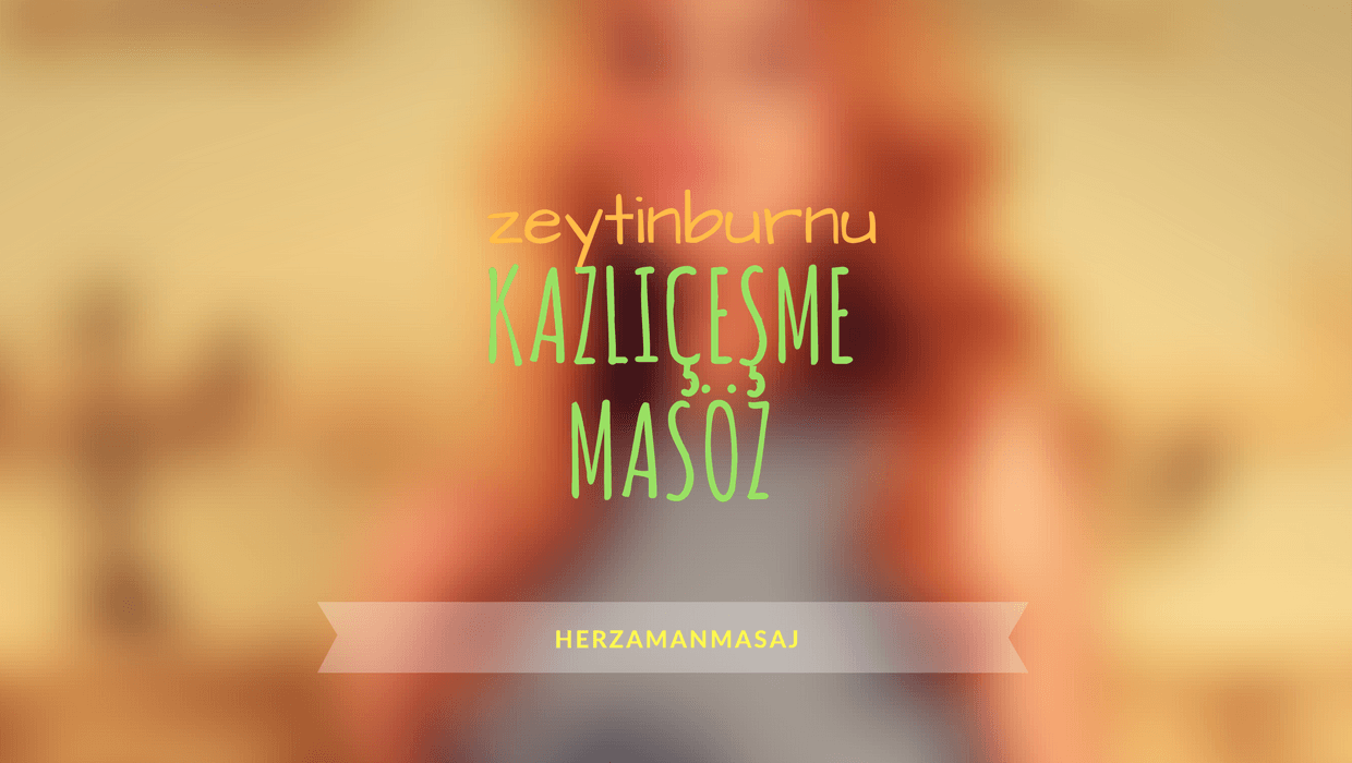 Kazlıçeşme Masöz Zeytinburnu İstanbul