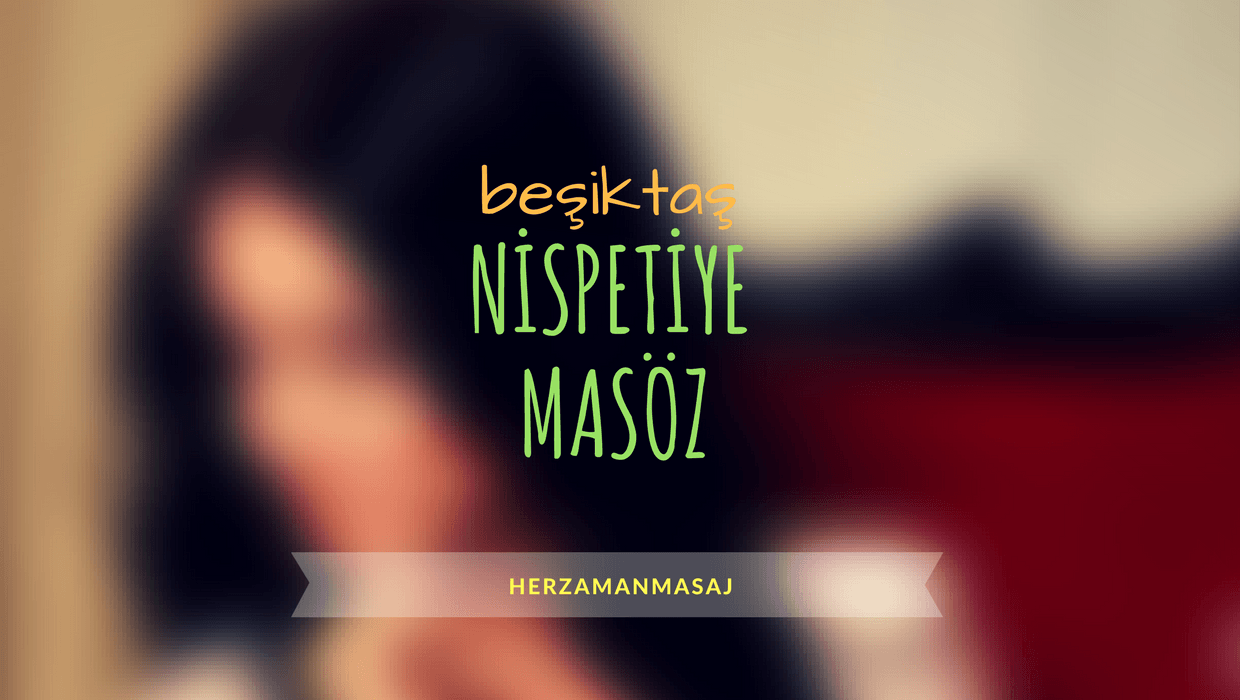 Nispetiye Masöz Beşiktaş İstanbul