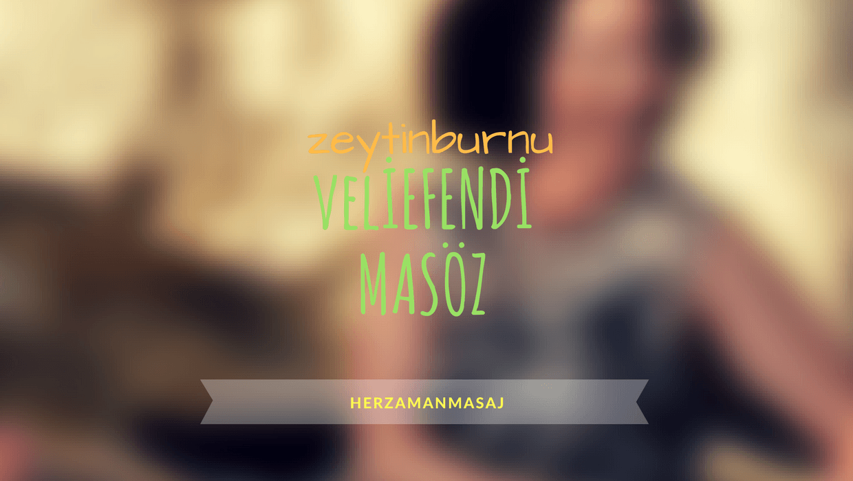 Veliefendi Masöz Zeytinburnu İstanbul