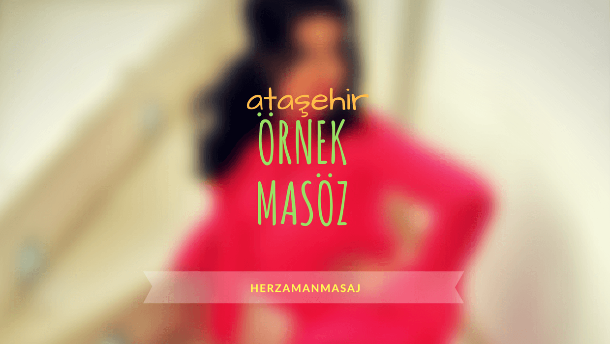 Örnek Masöz Ataşehir İstanbul